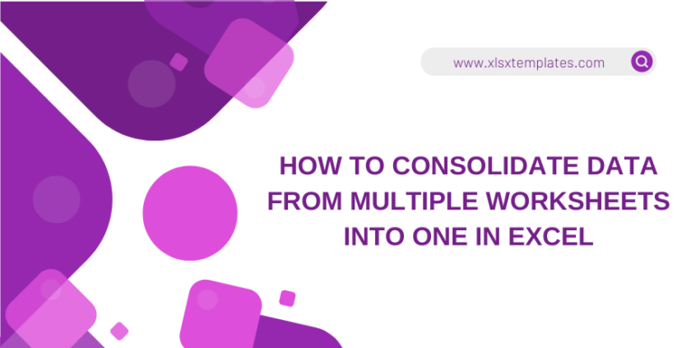 Consolidate Data from Multiple Worksheets into One in Excel